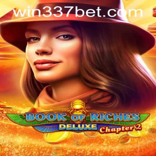 Exploring the World of Book of Riches Deluxe Chapter 2 and Navigating 337bet PH Login